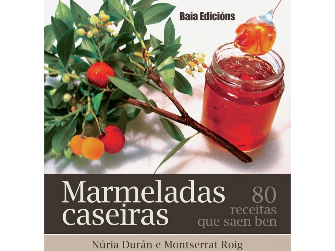 Libro Marmeladas Caseiras:80 Receitas Que Saben Ben de Núria Duran Grau (Galego)