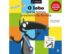 Libro O Lobo que Se Tornou Presidente da Floresta de Orianne Lallemand, Éléonore Thuillier ( Portugués )