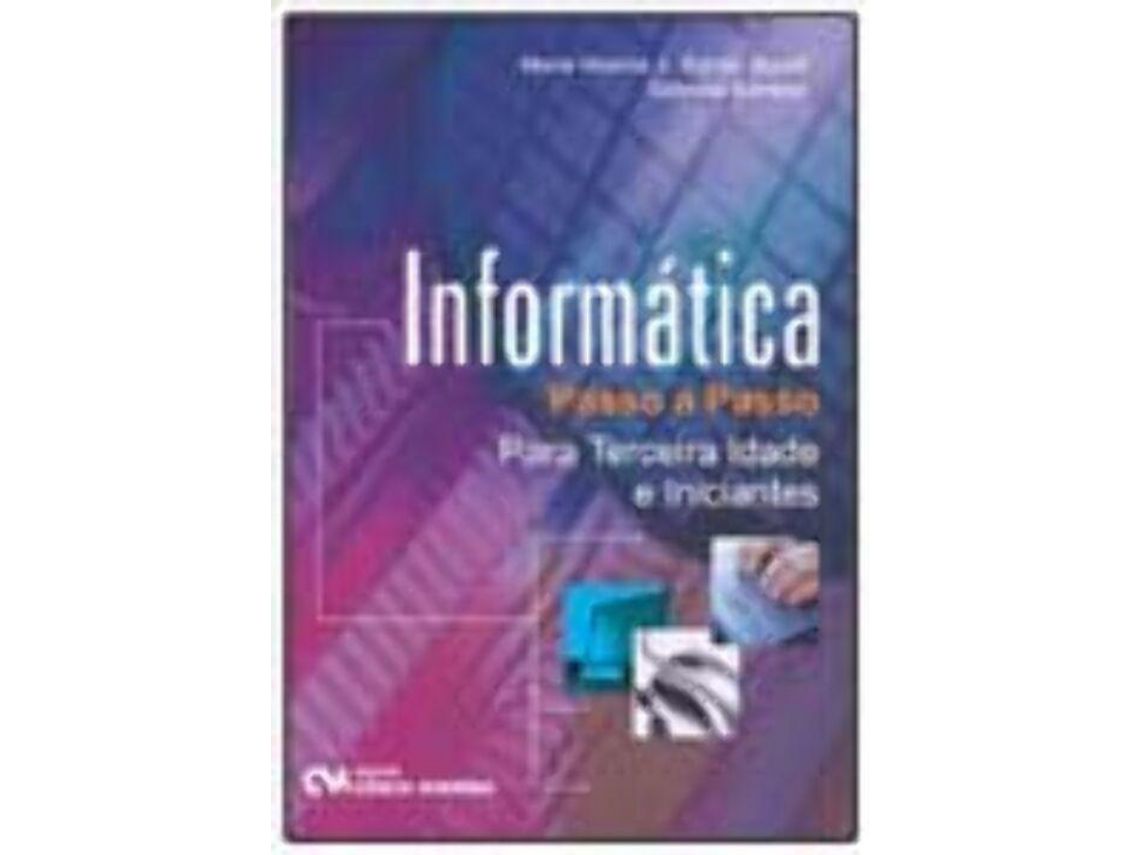 Libro Informatica Passo Passo Terceira Idade Iniciantes de Maria Helena S. Sahao Bizelli E Barrozo, ( Português-Brasil )