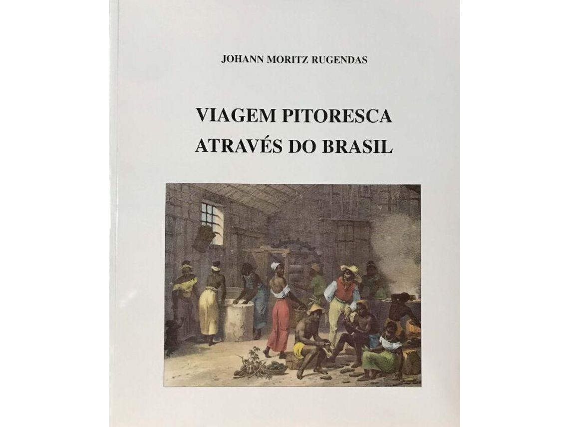 Libro Viagem Pitoresca Atraves Do Brasil de Johann Moritz Rugendas E Editora Garnier (Portugués do Brasil - Tapa Dura)