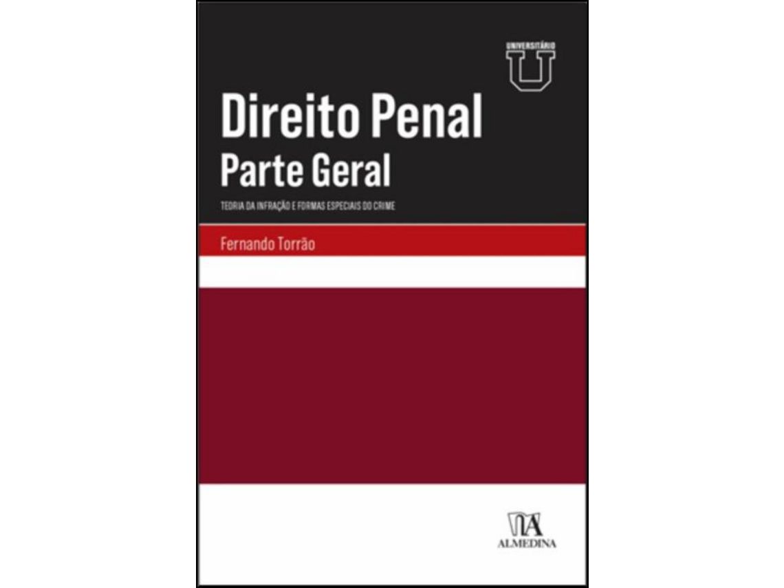 Libro Direito Penal – Parte Geral: Teoria da Infração e Formas Especiais do Crime de Fernando Torrão ( Portugués )