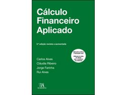 Libro Cálculo Financeiro Aplicado de Carlos Alves, Cláudia Ribeiro, Jorge Farinha, Rui Alves ( Portugués )