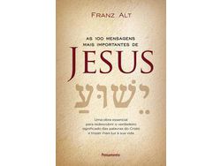 Libro 100 Mensagens Mais Importantes de Jesus Cristo As de Franz Alt (Portugués do Brasil)