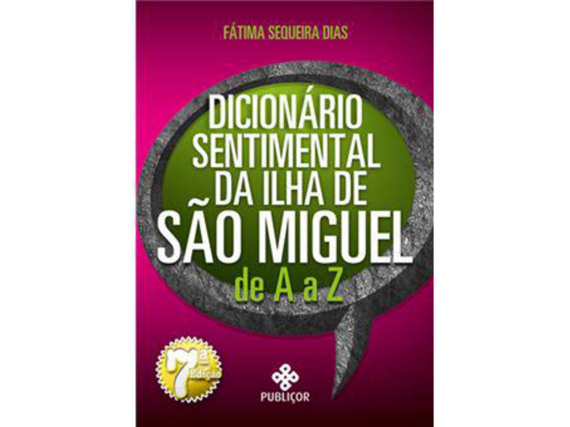 Libro Dicionário Sentimental Da Ilha De São Miguel De A A Z de Fátima Sequeira Dias (Portugués)