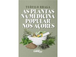 Libro As Plantas Na Medicina Popular Nos Açores de Teófilo Braga (Portugués)