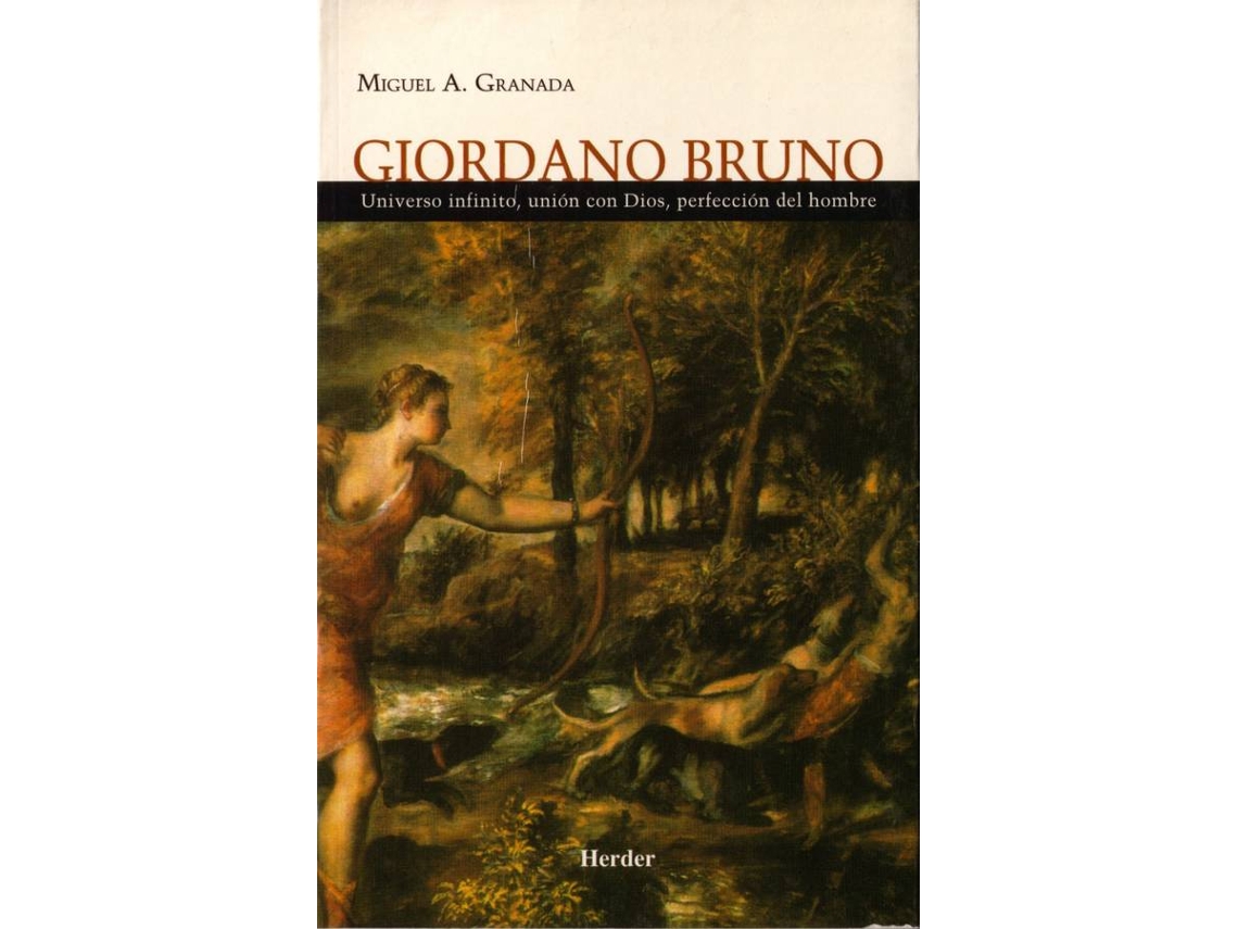 Libro Giordano Bruno Universo Infinito, Unión Con Dios, Perfección Del Hombre de Miguel Angel Granada (Español)