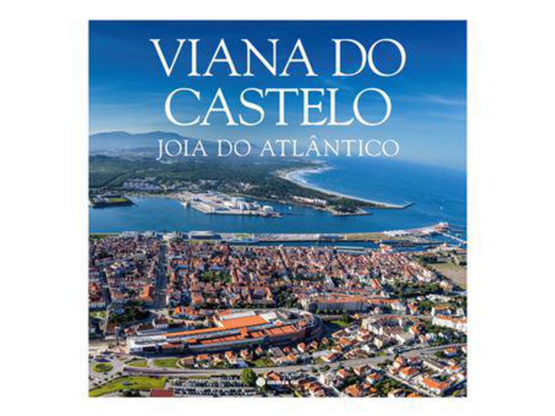 Libro Viana do Castelo - Jóia do Atlântico de Cristina Baptista (Portugués - Tapa Dura)