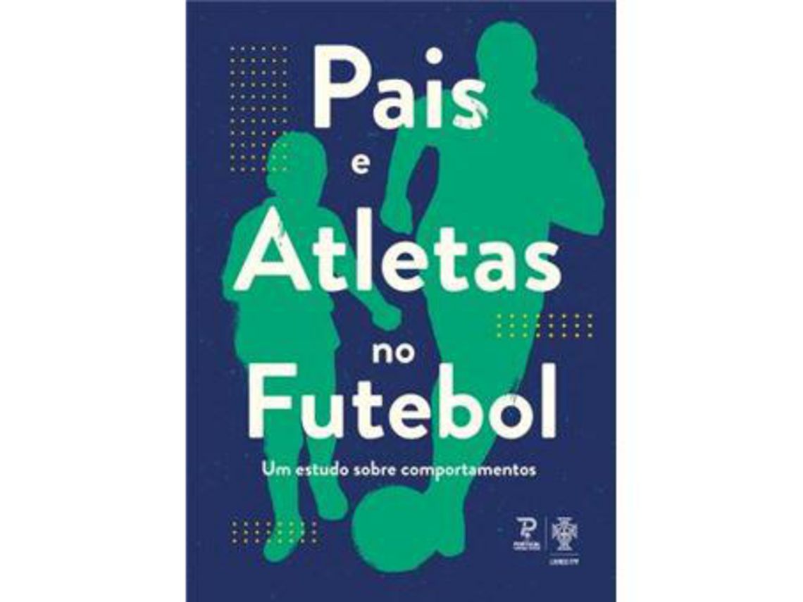 Libro Pais e Atletas no Futebol - Um Estudo Sobre Comportamentos de Af Santarém (Portugués)