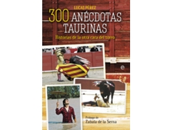 Libro 300 anecdotas taurinas de Lucas Pérez