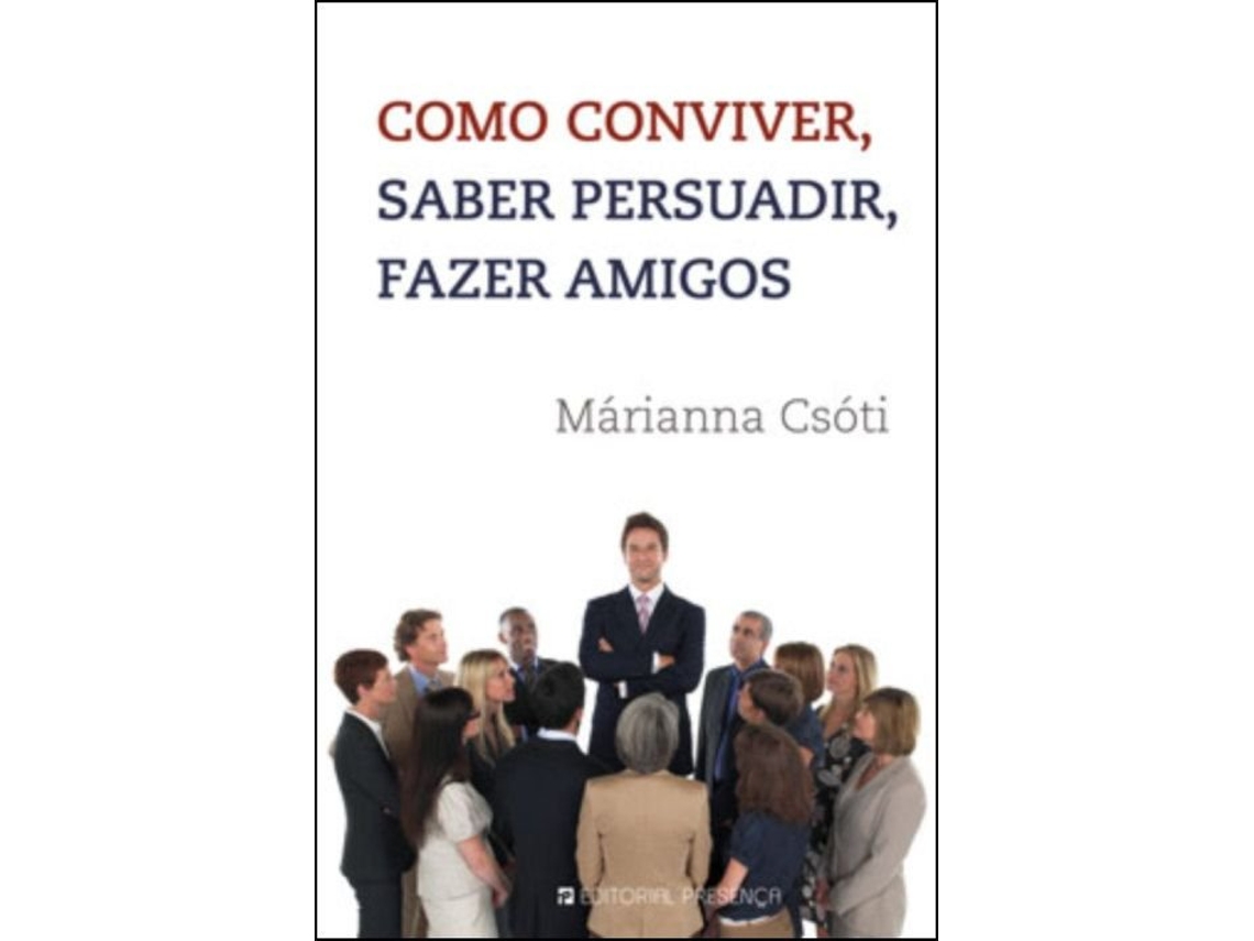 Libro Como Conviver, Saber Persuadir, Fazer Amigos de Márianna Csóti