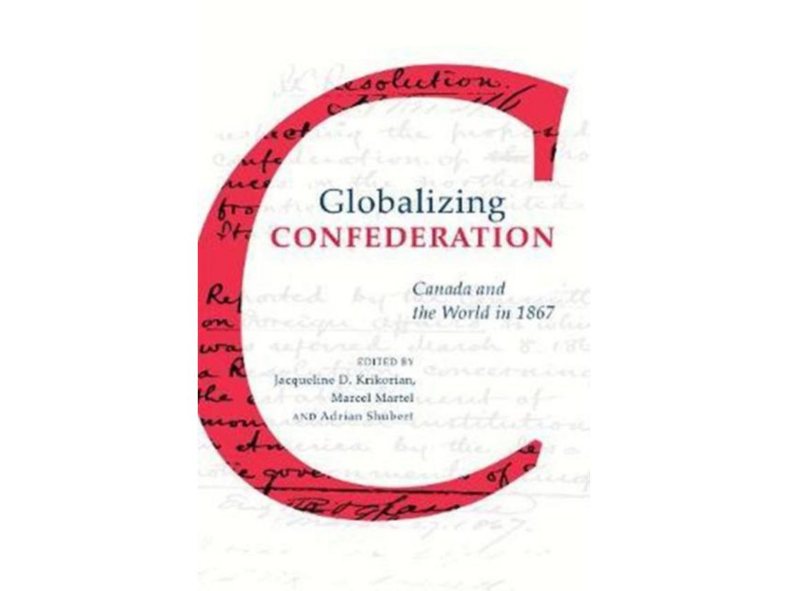 Libro Libro Globalizing Confederation de Vários Autores (Inglés) de Jacqueline D Krikorian, Marcel Martel, Adrian Shubert ( Inglés )