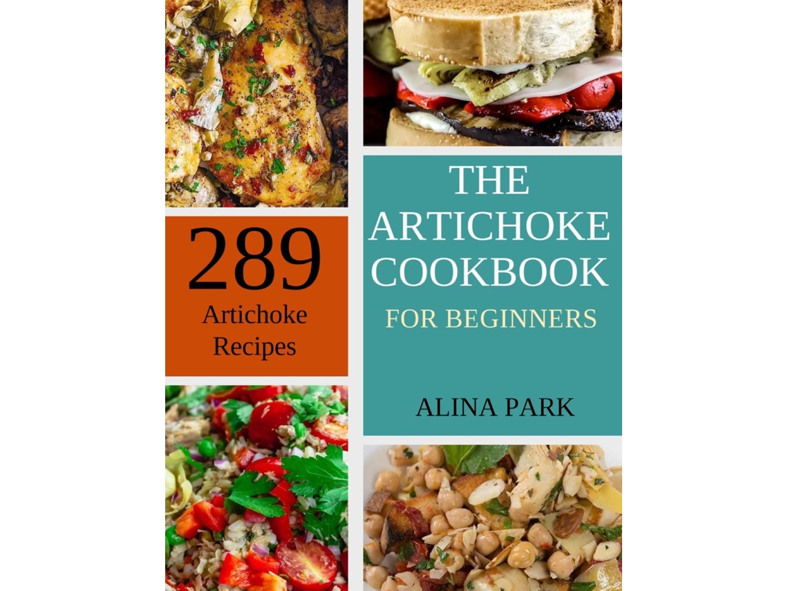 Libro 289 Artichoke Recipes The Artichoke Cookbook for Beginners de Alina Park (Inglés)