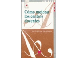 Libro Como Mejorar Los Centros Docentes de David Woods Tim Brighouse (Español)