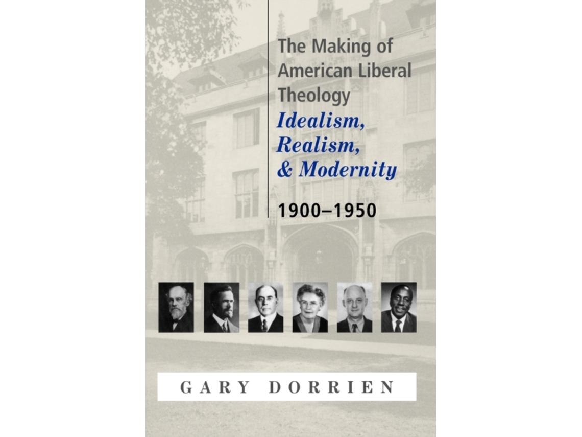 Libro The Making of American Liberal Theology: Idealism, Realism, and Modernity, 1900-1950 Gary Dorrien (Inglés)