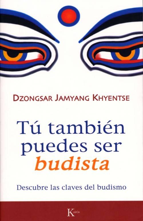 Libro Tú También Puedes Ser Budista de Dzongsar Jamyan Khyentse (Español)