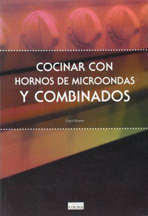 Cocinar Con Hornos microondas libro de y combinados carol bowen español
