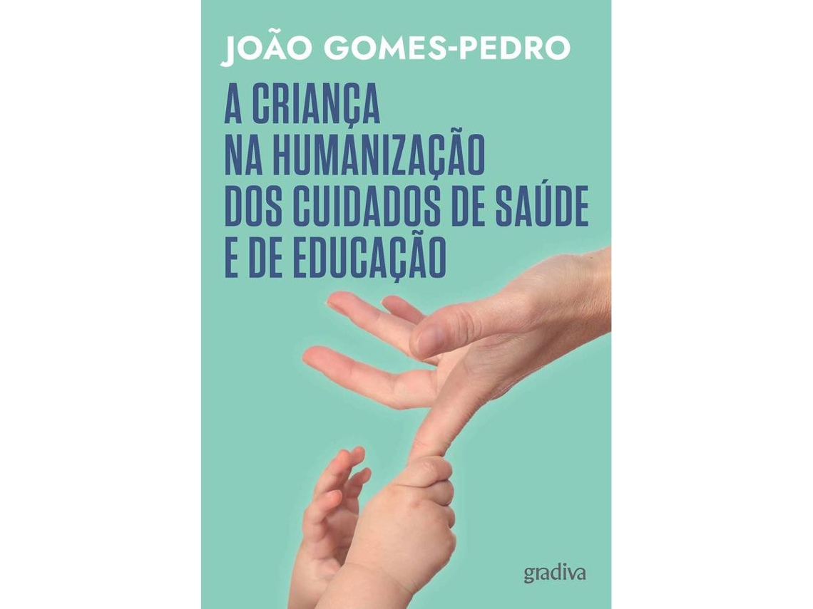 Libro A Criança na Humanização dos Cuidados de Saúde e de Educação de João Gomes-Pedro (Portugués)