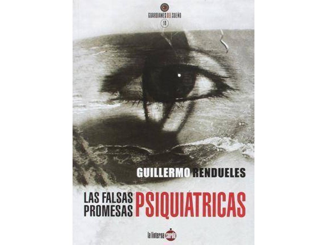 Libro Las Falsas Promesas Psiquiátricas de Guillermo Rendueles Olmedo (Español)