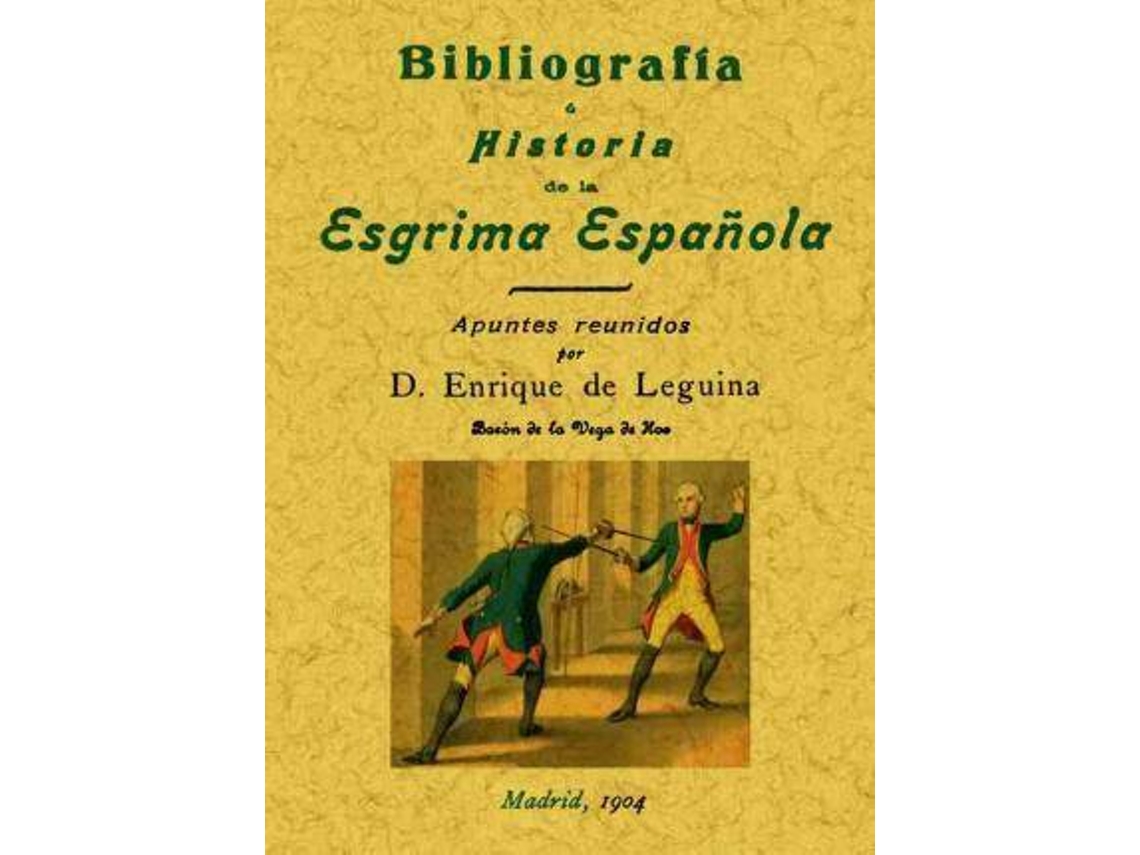 Libro Bibliografía E Historia De La Esgrima Española de Enrique de Leguina (Español)