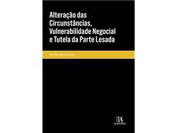 Libro Alteração das Circunstâncias, Vulnerabilidade Negocial e Tutela da Parte Lesada de Ana Filipa Morais Antunes ( Portugués )
