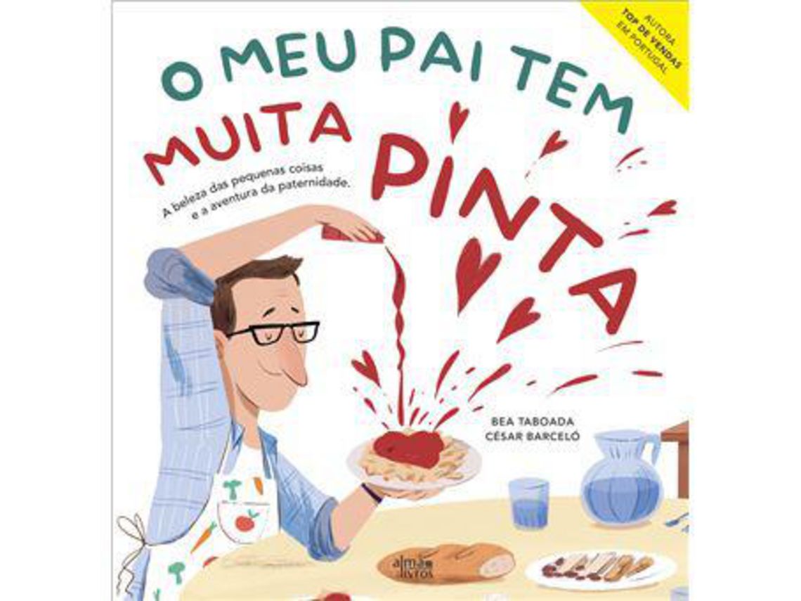 Libro O Meu Pai tem muita Pinta - A Beleza das Pequenas Coisas e a Aventura da Paternidade de Bea Taboada e Cesar Barcelo (Portugués - Tapa Dura)