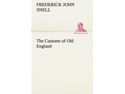 Libro The Customs Of Old England De Frederick John F J Snell (inglés)