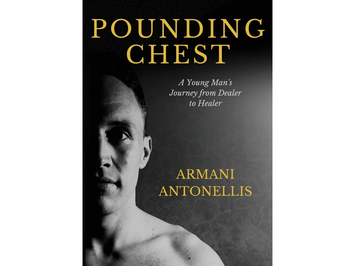 Libro Pounding Chest A Young Mans Journey From Dealer To Healer De Armani Antonellis (inglés)