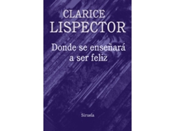 Libro Donde Se Enseñará A Ser Feliz de Clarice Lispector (Español)