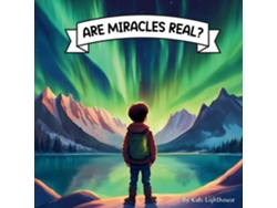 Libro Are Miracles Real? A Christian childrens book about the every day miracles that surround us de Kids Lighthouse (Inglés)