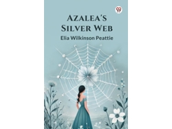 Libro Azaleas Silver Web De Elia Wilkinson Peattie (inglés)