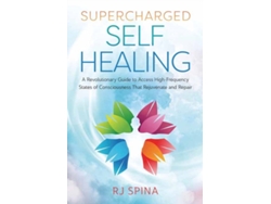 Libro Supercharged Self-Healing: A Revolutionary Guide to Access High-Frequency States of Consciousness That Rejuvenate and Repair (Inglés)