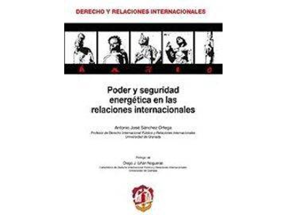 Libro Poder Y Seguridad Energética En Las Relaciones Internacionales de Antonio Jose Sanchez Ortega (Español)