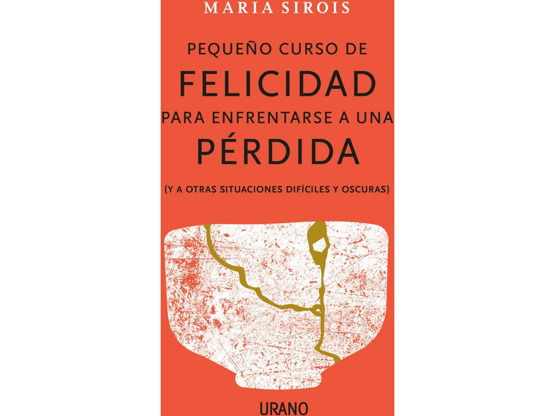 Libro Pequeño Curso De Felicidad Para Enfrentarse A Una Pérdida de Maria Sirois (Español)