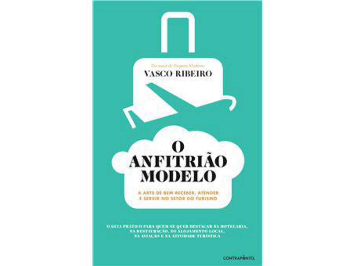 Libro O Anfitrião Modelo - A Arte de Bem Receber, Atender e Servir no Setor do Turismo de Vasco Ribeiro (Portugués)