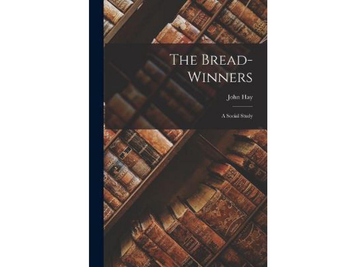 Libro The Bread-Winners A Social Study de John Hay (Inglés)