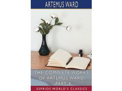 Libro The Complete Works Of Artemus Ward - Part 4 To California And Return de Artemus Ward (Inglés)