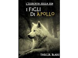 Libro I Figli Di Apollo - LEsercito Degli Dei 2 de Thalia Mars (Italiano)