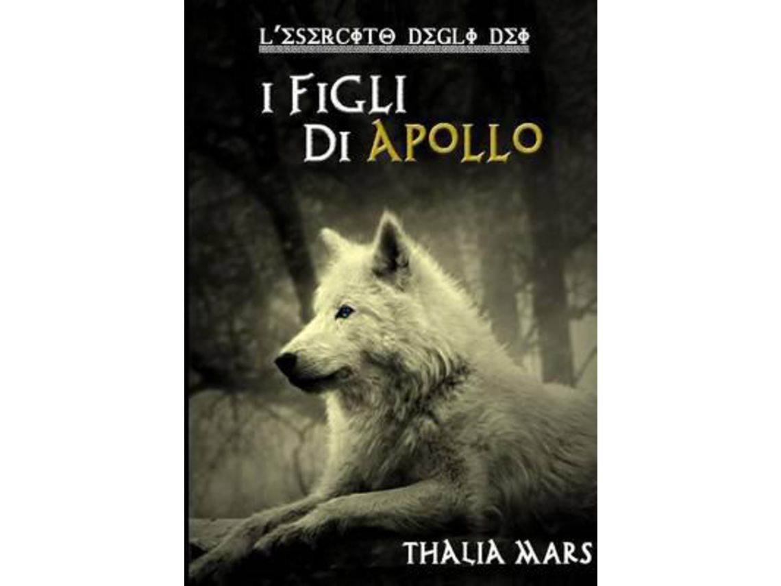 Libro I Figli Di Apollo - LEsercito Degli Dei 2 de Thalia Mars (Italiano)
