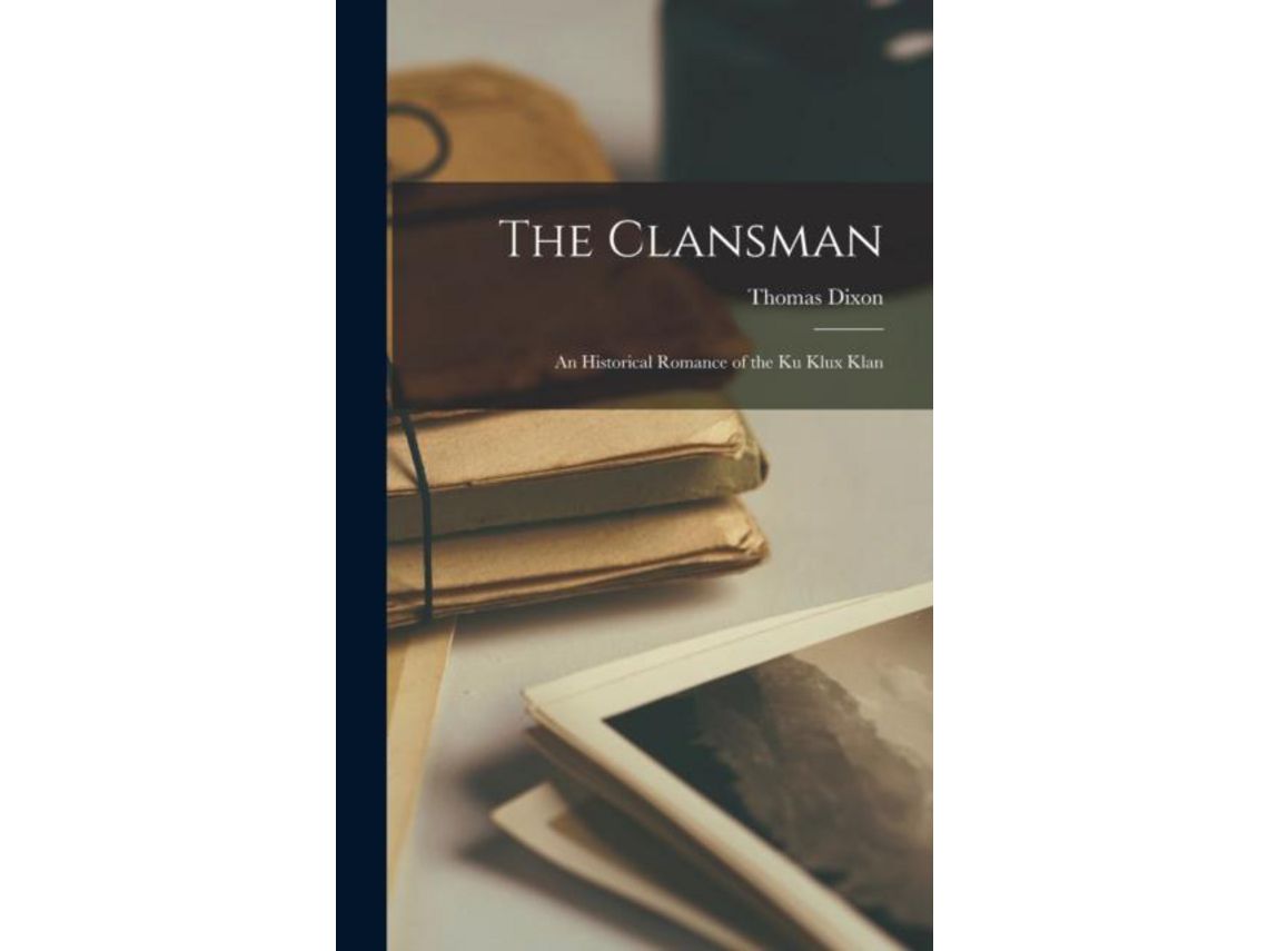 Libro The Clansman An Historical Romance Of The Ku Klux Klan de Dixon Thomas (Inglés)