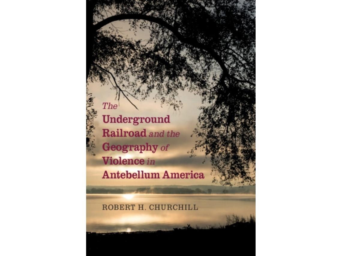 Libro The Underground Railroad and the Geography of Violence in Antebellum America (Inglés)