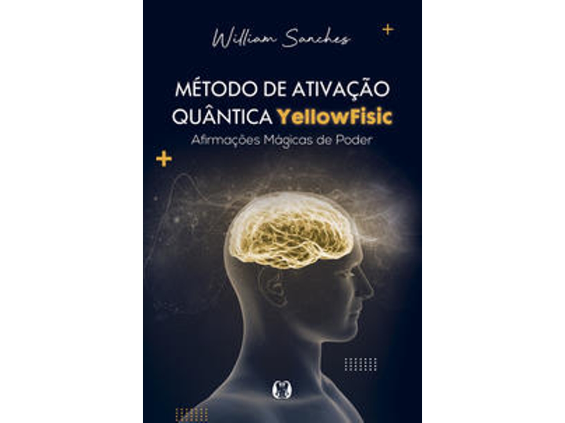 Libro Método de Ativação Quântica YellowFisic - Afirmações Mágicas de Poder de William Sanches (Portugués do Brasil)