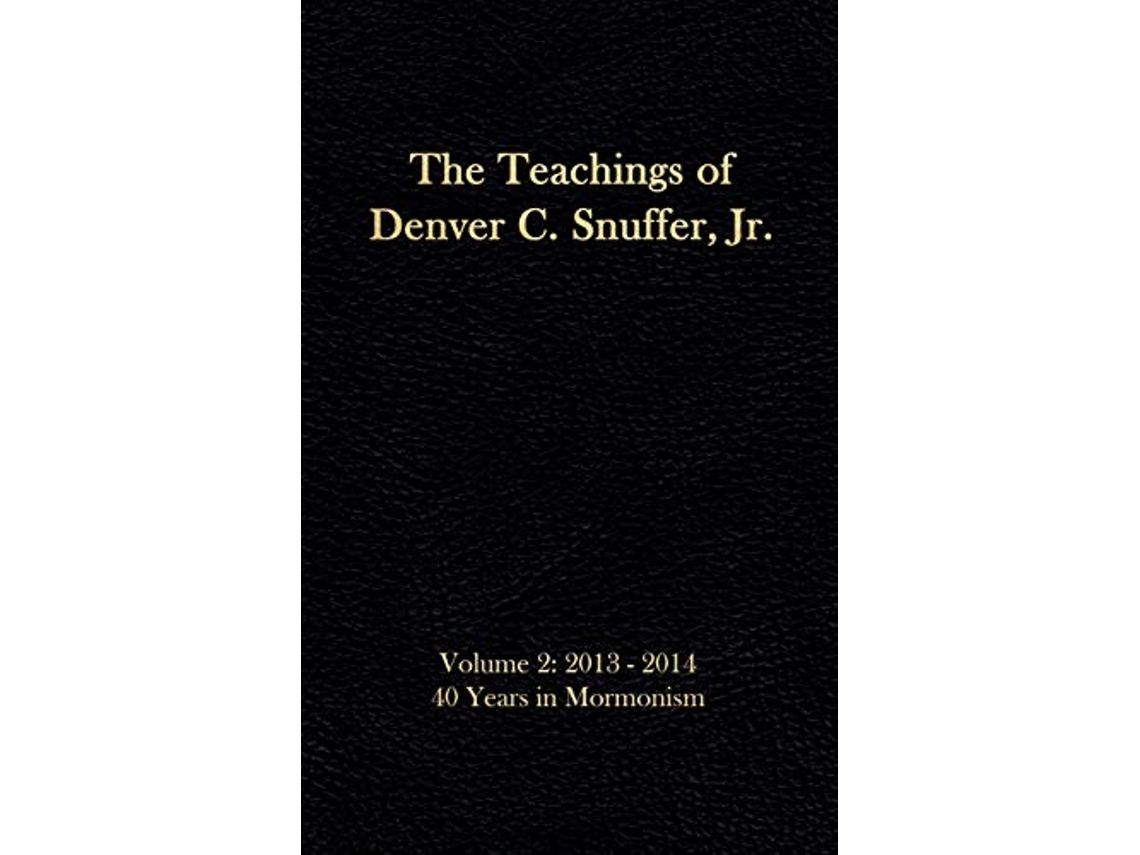 Libro The Teachings of Denver C Snuffer Jr Volume 2 40 Years in Mormonism 20132014 Readers Edition Hardback 6 x 9 in de Denver C Snuffer Jr (Inglés)