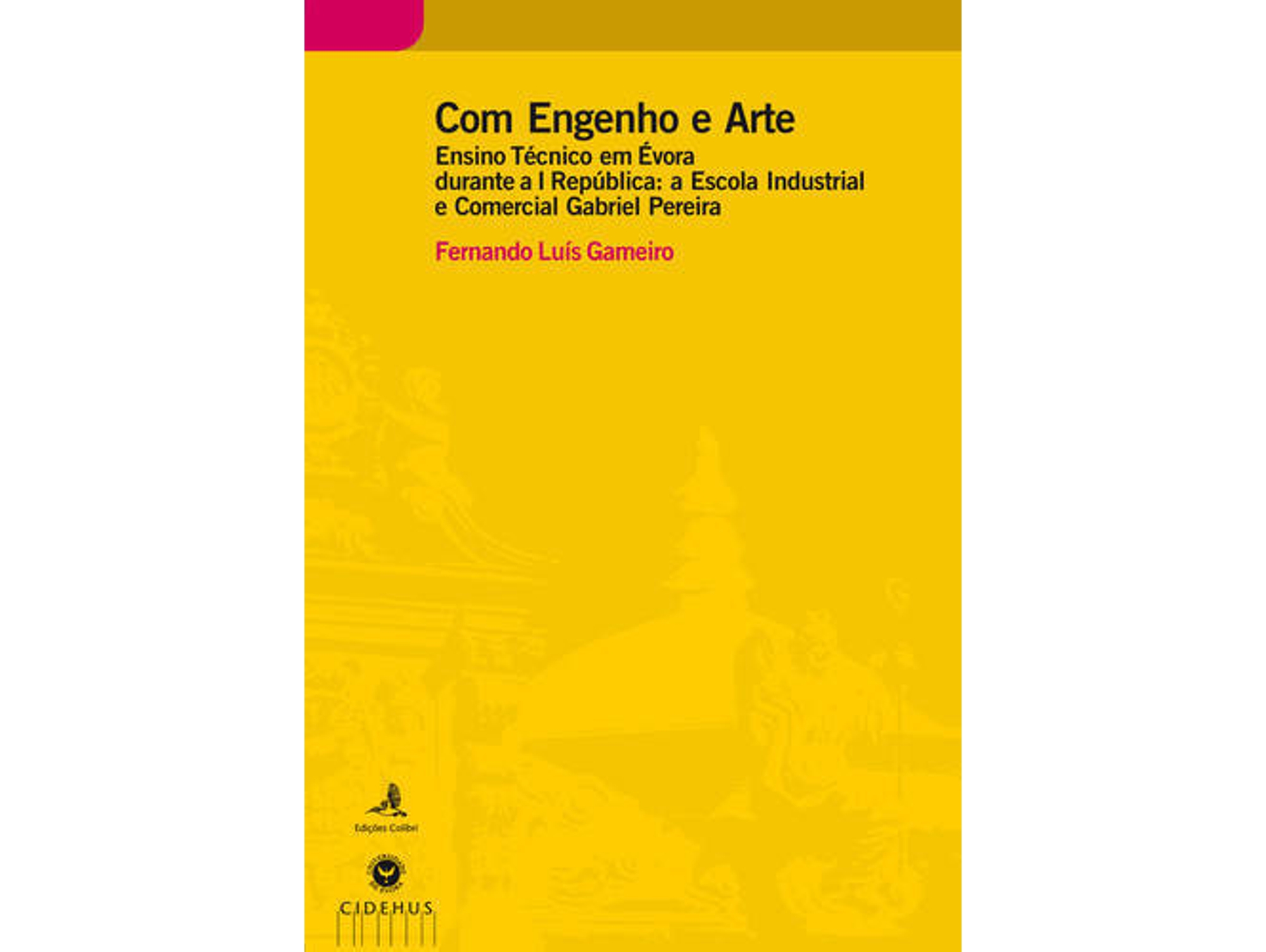 Libro Com Engenho E Arte - Ensino Técnico Em Évora Durante A I República A Escola Industrial E Comercial de Fernando Luís Gameiro (Portugués)