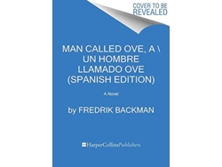 Libro Man Called Ove A Un hombre llamado Ove Spanish edition de Fredrik Backman (Inglés)