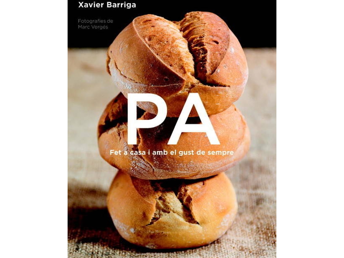 Libro Pa: Fet A Casa I Amb El Gust De Sempre de Xavier Barriga (Catalán)