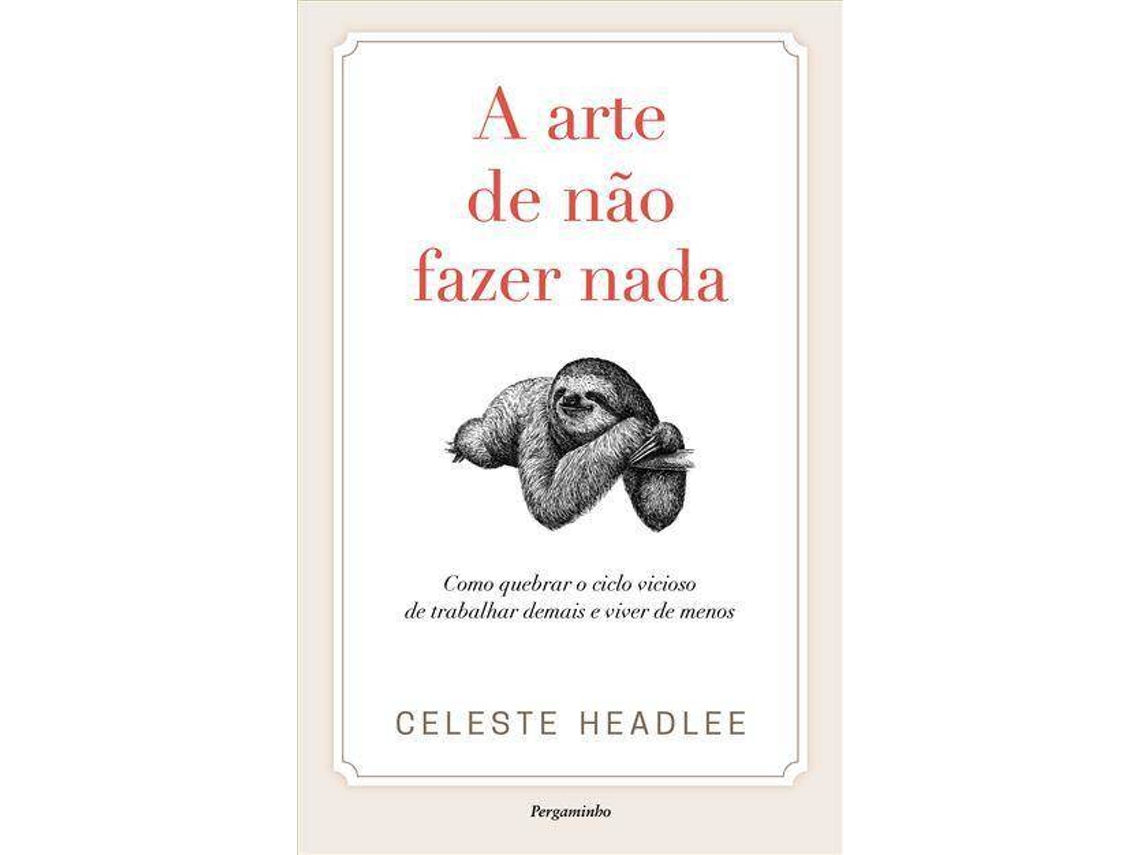 Libro A Arte de não Fazer Nada de Celeste Headlee (Portugués)