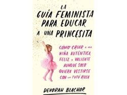 Libro La Guía Feminista Para Educar A Una Princesita de Devorah Blachor (Español)