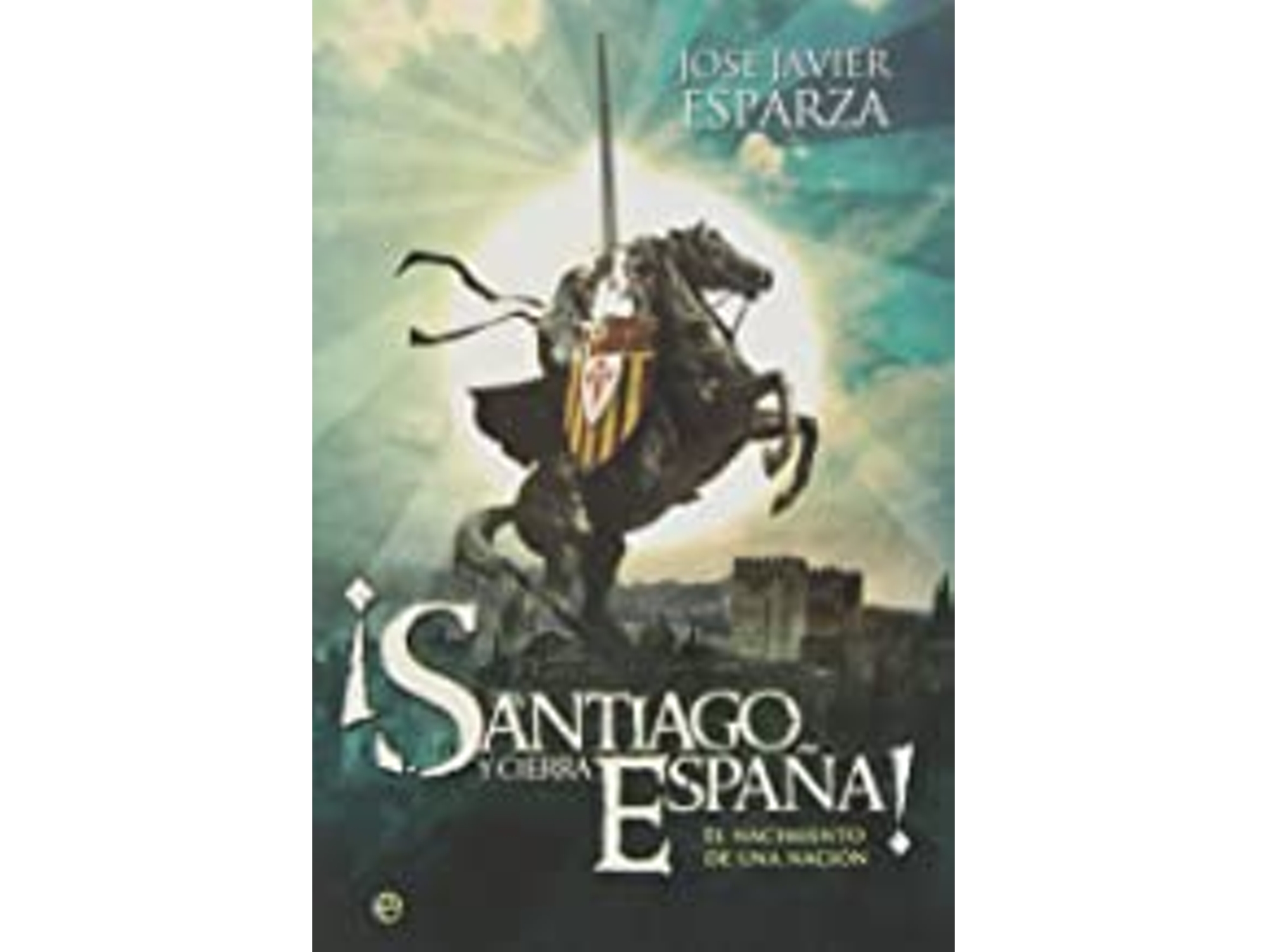 Libro ¡Santiago y Cierra, España! De José Javier Esparza (Año de edición - 2013)