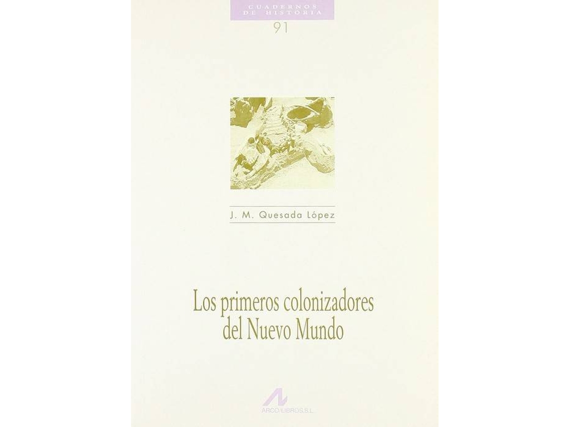Libro 91.Los Primeros Colonizadores Del Nuevo Mundo. de J.M. Quesada López (Español)