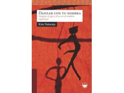 Libro Danzar con tu sombra : integrar el ego y el yo en el sendero espiritual de Kim Nataraja (Español)